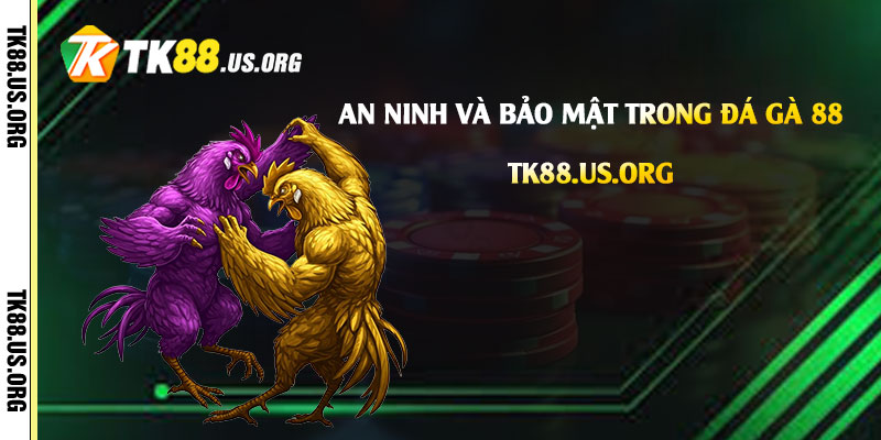An-ninh-và-bảo-mật-trong-Đá-Gà-88